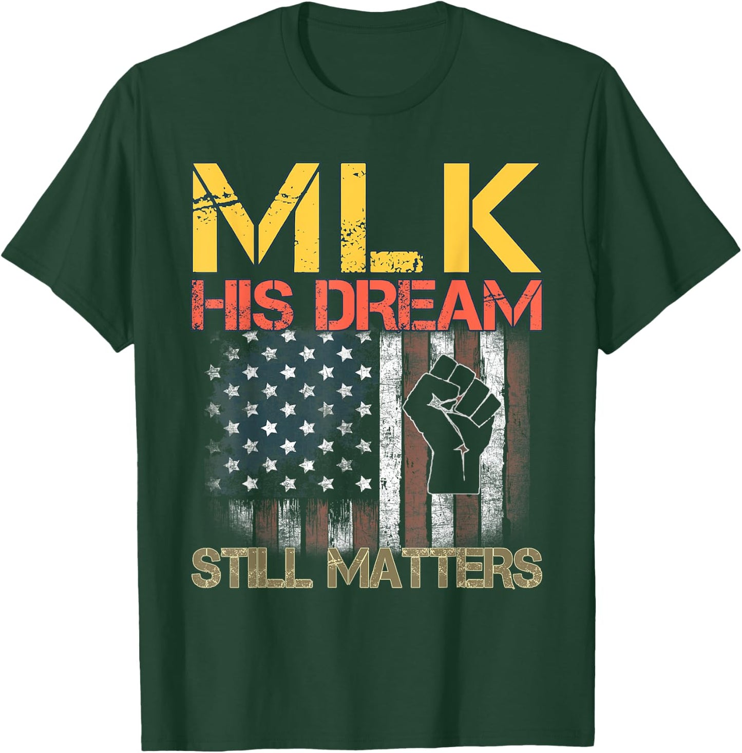 His Dream Still Matters Martin Luther King Day Human Rights T-Shirt - T-Shirt | Forest