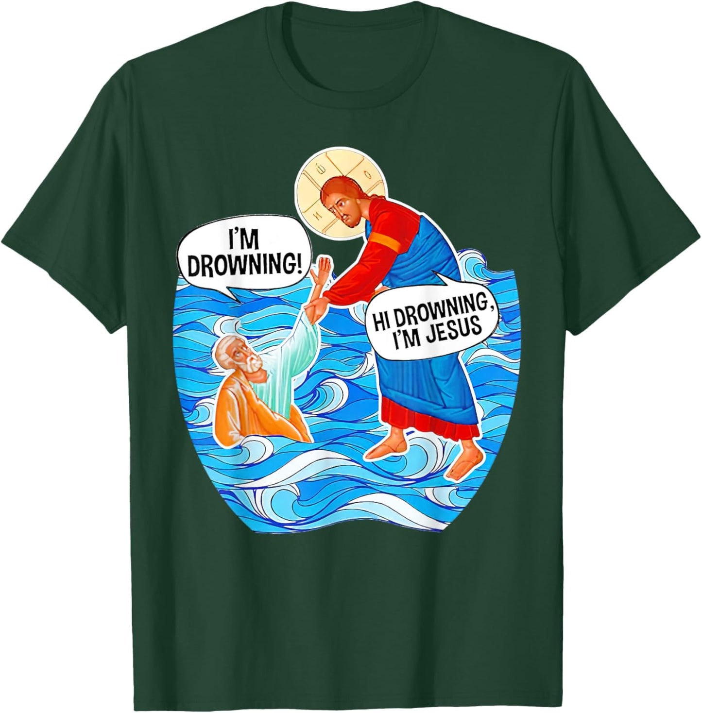 Hi Drowning I'm Jesus Funny T-Shirt - T-Shirt | Forest