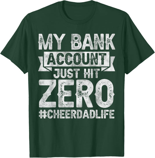 My Bank Account Just Hit Zero Cheer Dad - Proud Cheer Father T-Shirt - T-Shirt | Forest