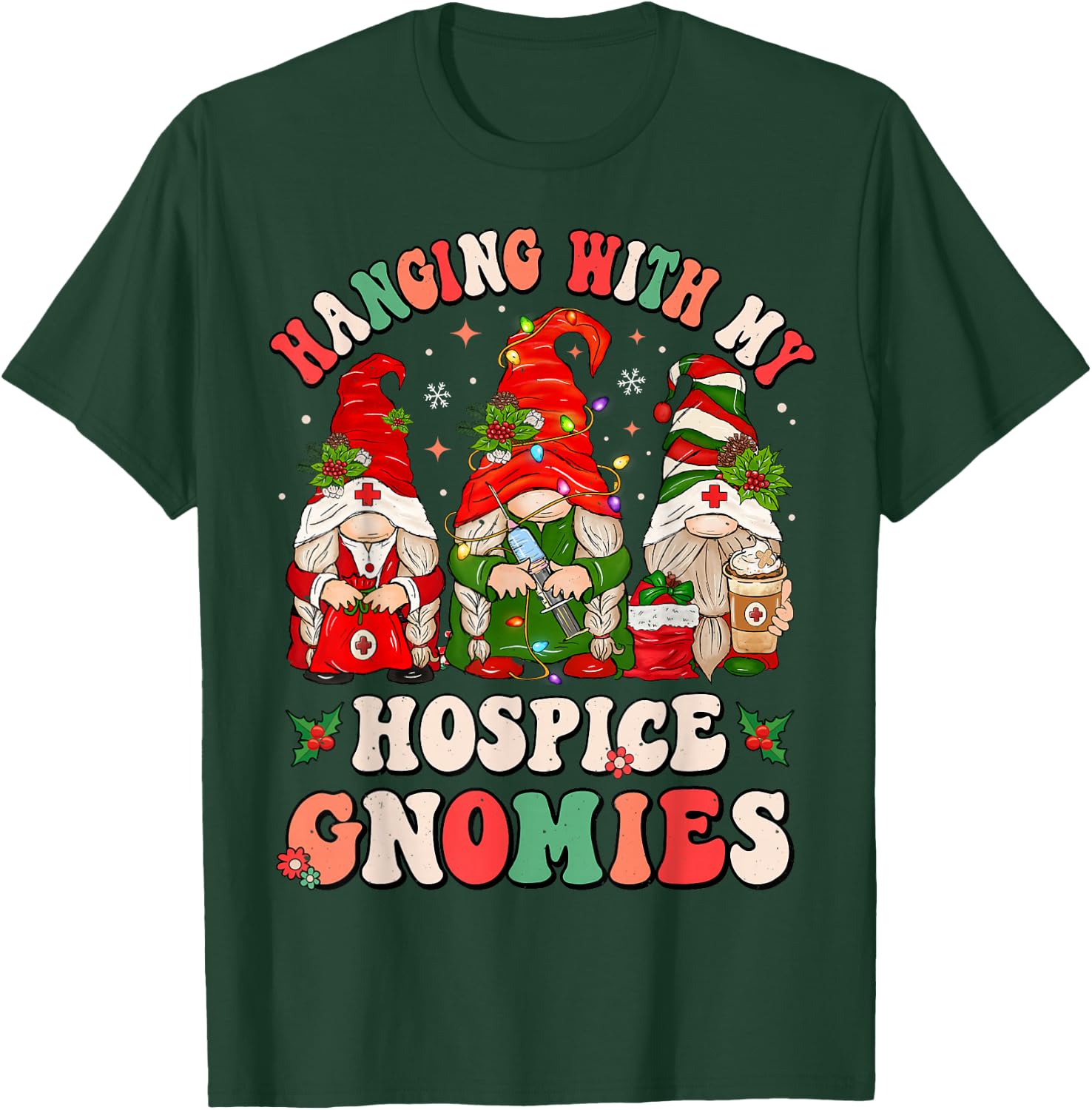 Hanging With My Hospice Gnomies Funny Christmas Hospice Aide T-Shirt - T-Shirt | Forest