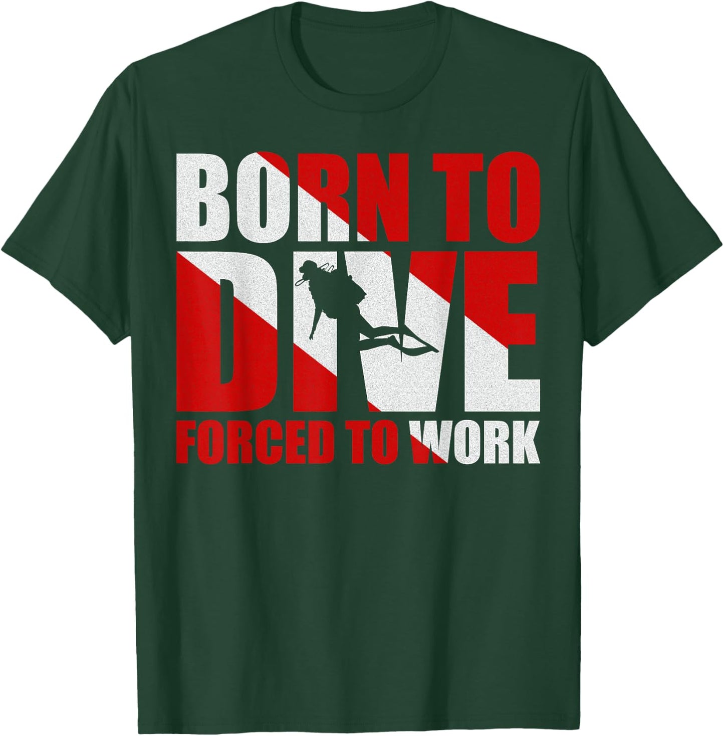 Born To Dive Forced To Work T-Shirt - T-Shirt | Forest