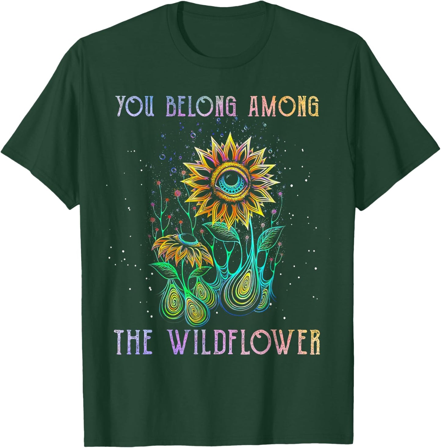 You Belong Among The Wildflower Hippie T-Shirt - T-Shirt | Forest