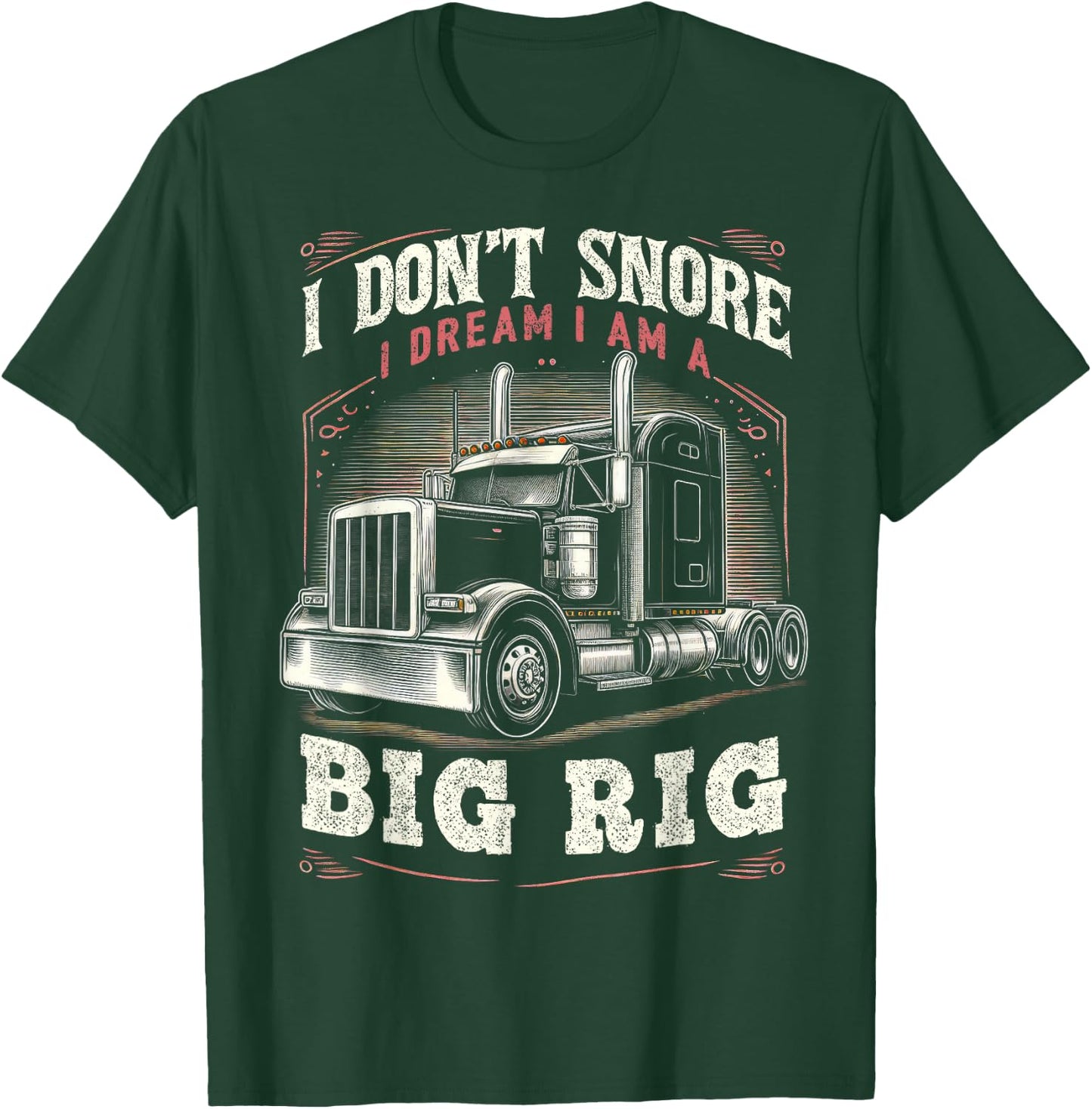 Truck Driver Snore Big Rig Funny Trucker Semi Driver T-Shirt - T-Shirt | Forest