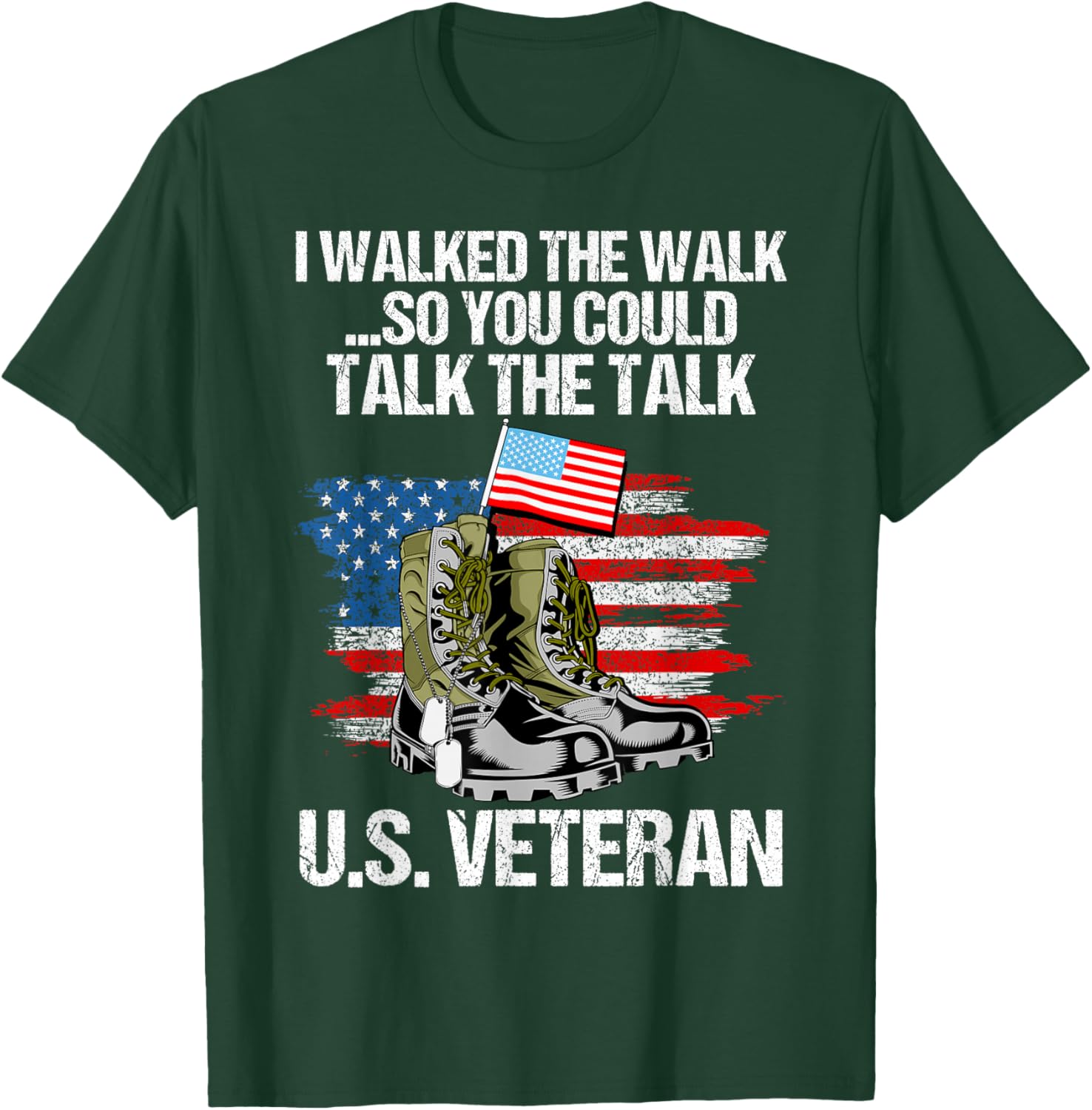 I Walked The Walk So You Could Talk The Talk U.S. Veteran T-Shirt - T-Shirt | Forest