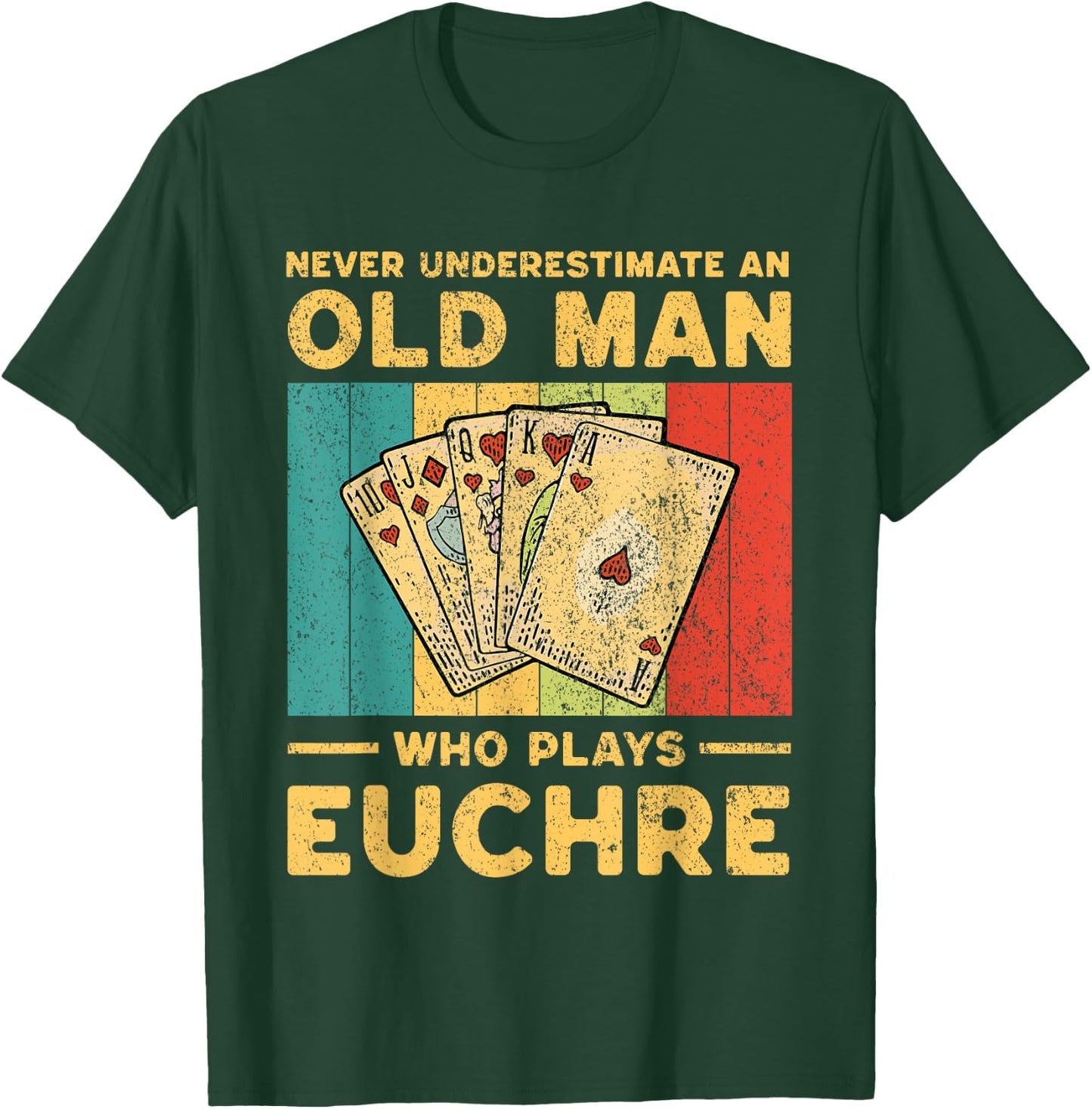 Never Underestimate an Old Man Who Plays Euchre Funny Euchre T-Shirt - T-Shirt | Forest