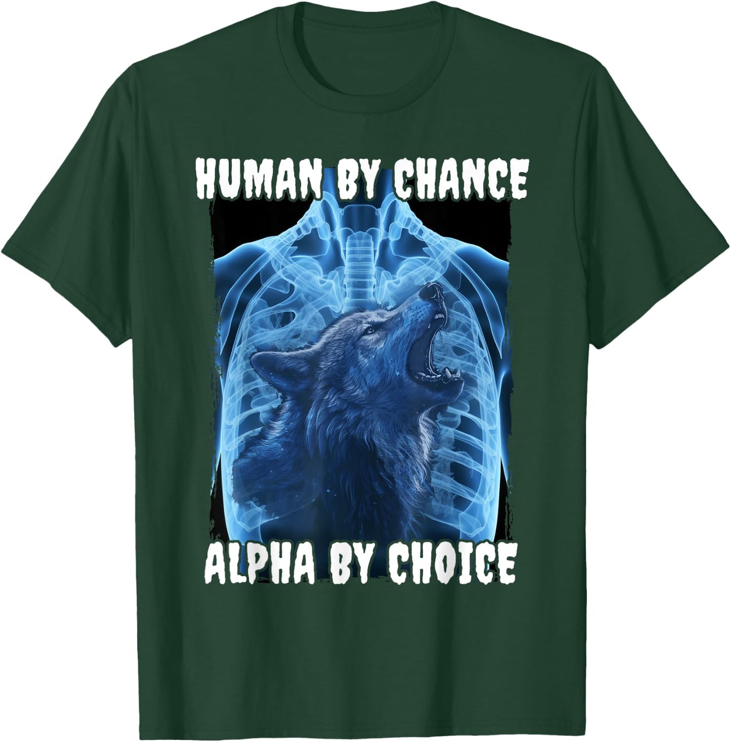 Wolf Human By Chance Alpha By Choice T-Shirt - T-Shirt | Forest