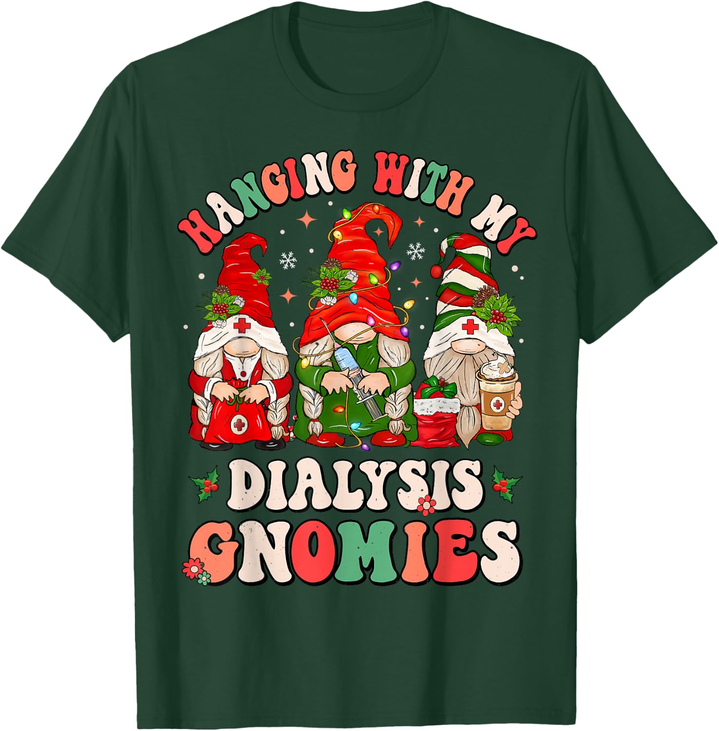 Hanging With My Dialysis Gnomies Christmas Nephrology Nurse T-Shirt - T-Shirt | Forest