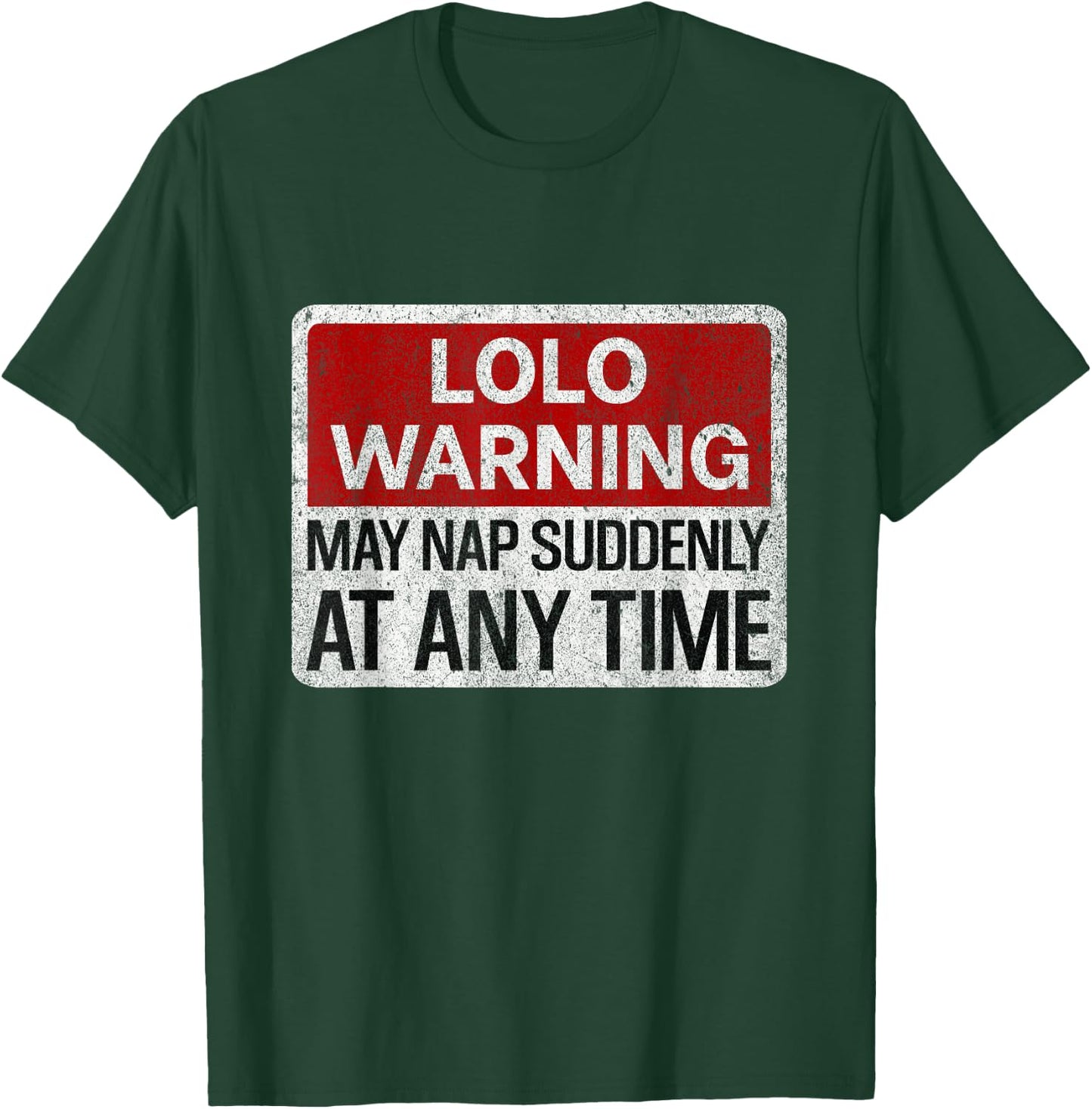 Funny LOLO Warning Sign May Nap Suddenly At Any Time T-Shirt - T-Shirt | Forest