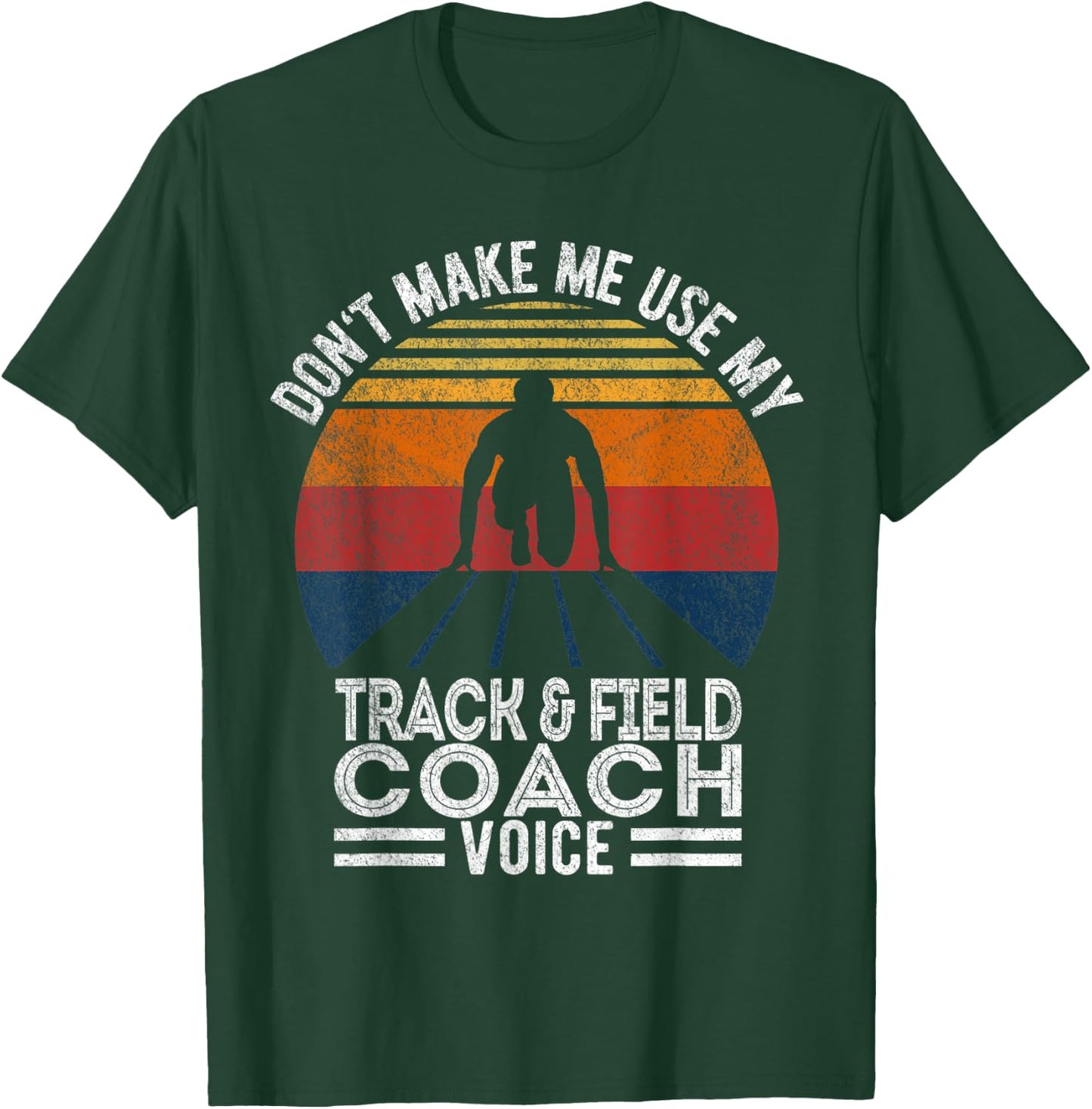 Don't Make Me Use My Track And Field Coach Voice Retro T-Shirt - T-Shirt | Forest