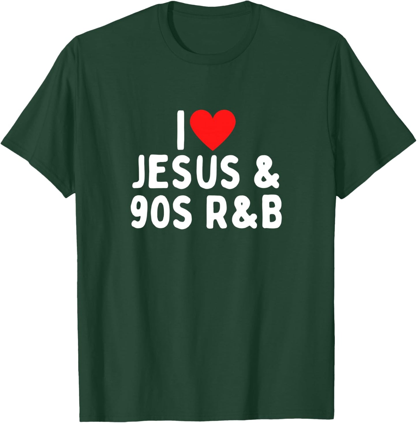 I Love Jesus And 90s R&B T-Shirt - T-Shirt | Forest