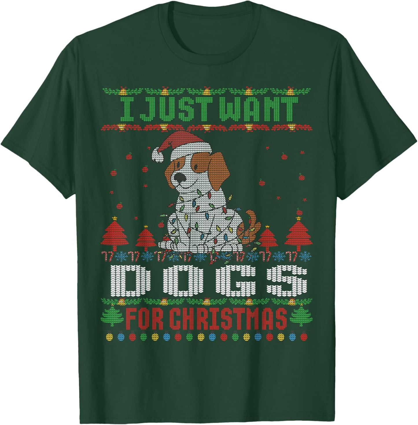 I just Want Dogs for Ugly Christmas Sweater Xmas T-Shirt - T-Shirt | Forest