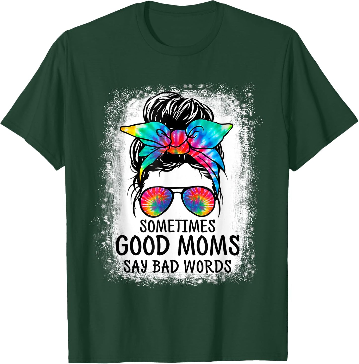 Sometimes Good Moms Say Bad Words Messy Bun Mother's Day T-Shirt - T-Shirt | Forest