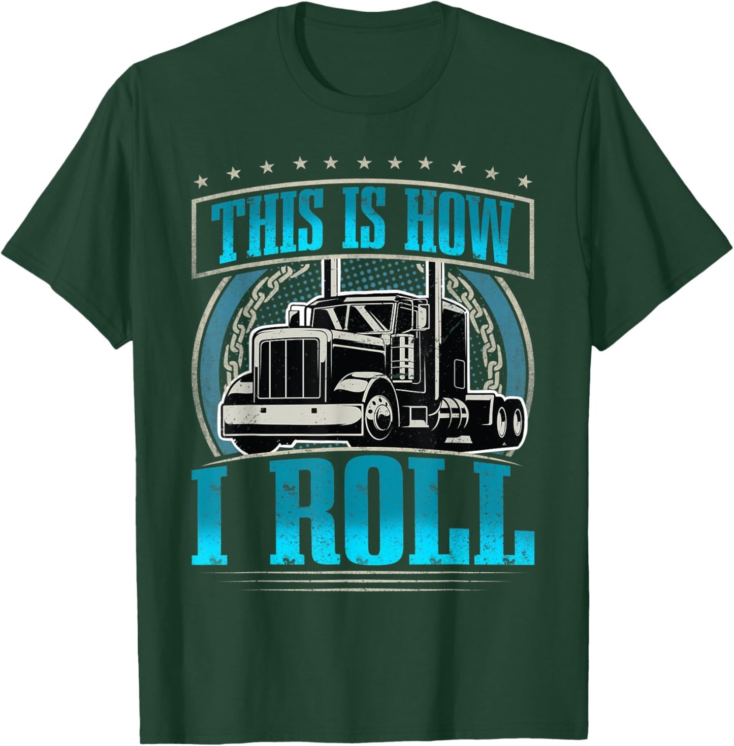 This Is How I Roll I Trucker I Truck Driver T-Shirt - T-Shirt | Forest