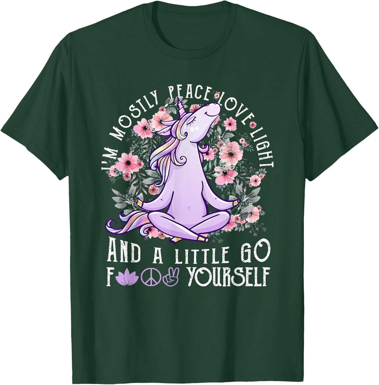 I'm Mostly Peace Love Light And A Little Go Fk Yourself T-Shirt - T-Shirt | Forest