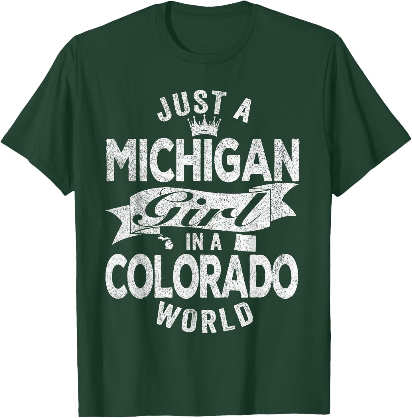Just A Michigan Girl In A Colorado World T-Shirt - T-Shirt | Forest