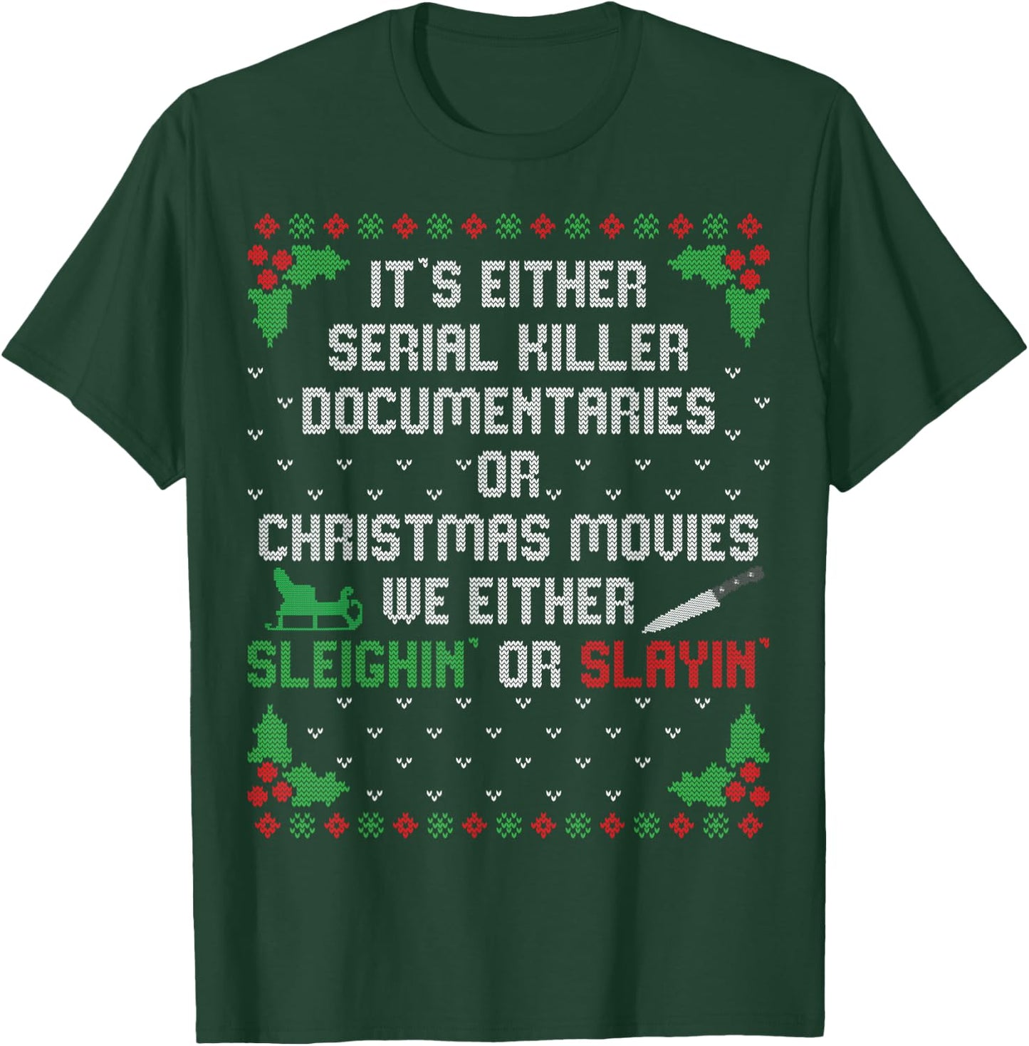 It's Either Serial Killer Documentaries Or Christmas Movies T-Shirt - T-Shirt | Forest