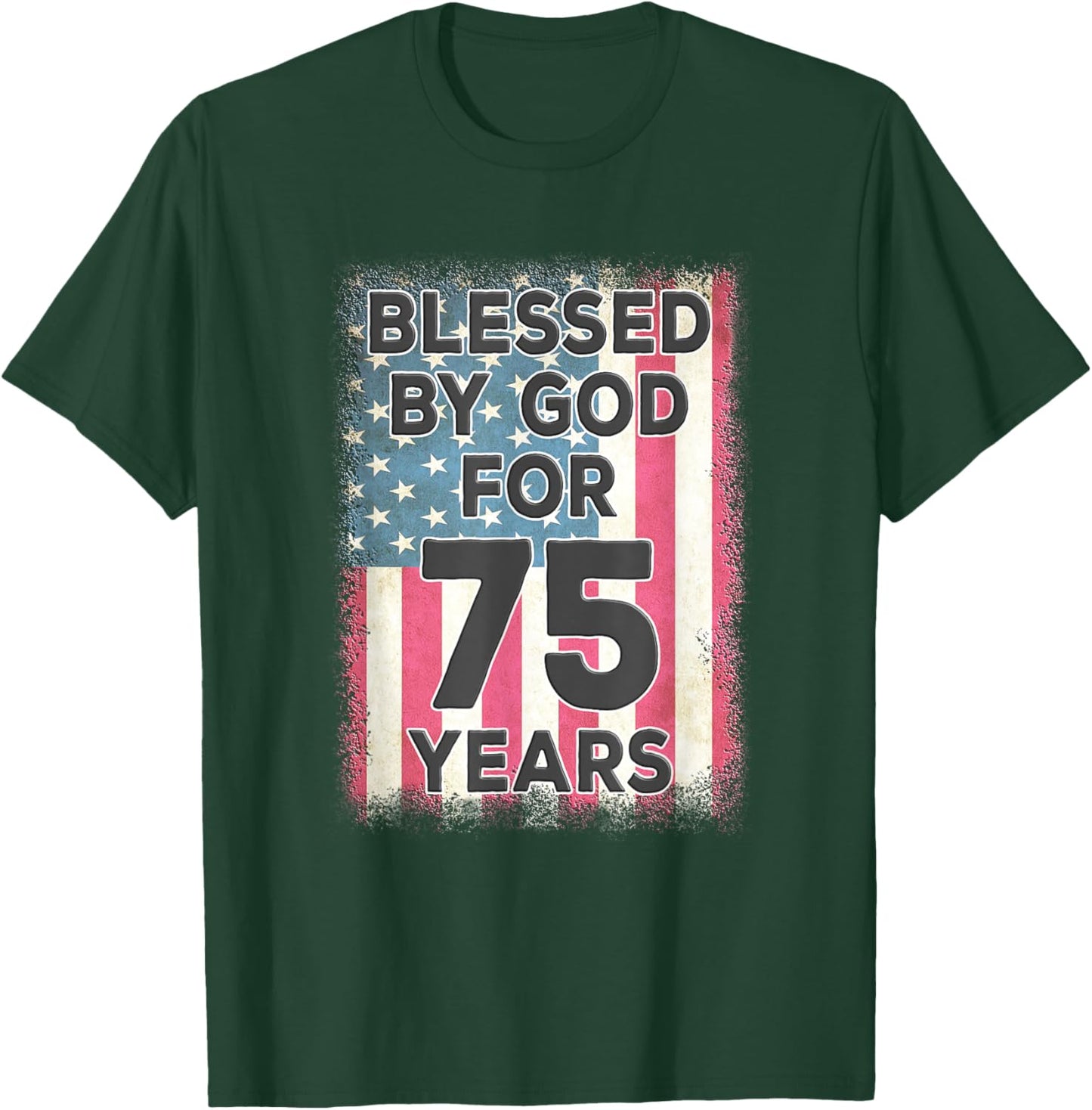 Blessed By God For 75 Years American USA Flag 75th Birthday T-Shirt - T-Shirt | Forest