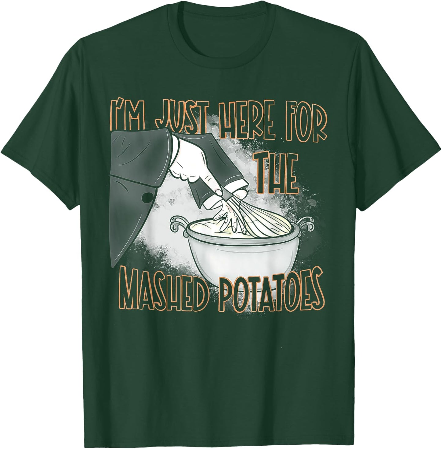 I'm Just Here For The Mash Potatoes T-Shirt - T-Shirt | Forest