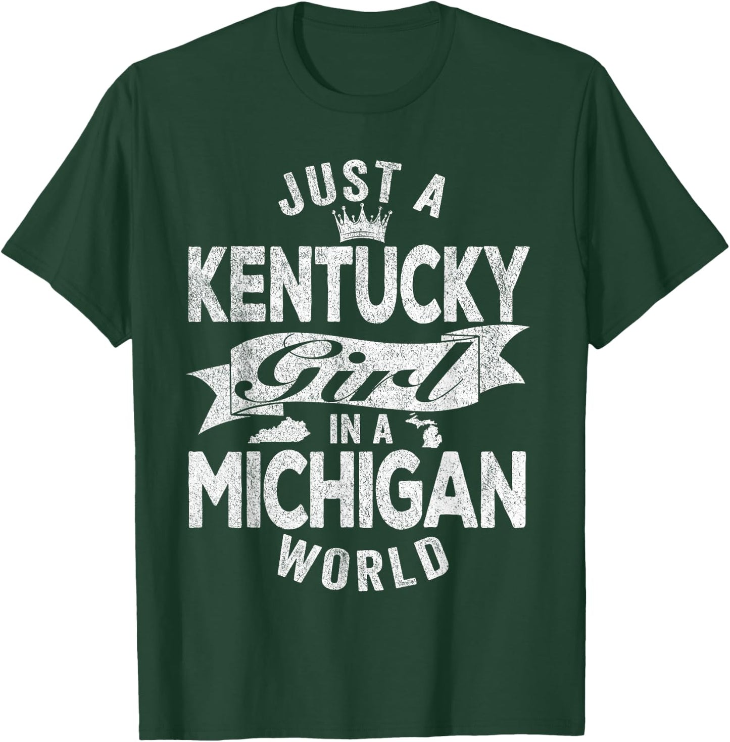 Just A Kentucky Girl In A Michigan World T-Shirt - T-Shirt | Forest