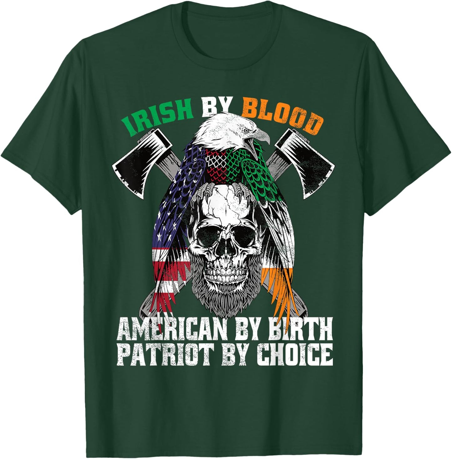 Irish by Blood American by Birth Patriot by Choice Eagle T-Shirt - T-Shirt | Forest