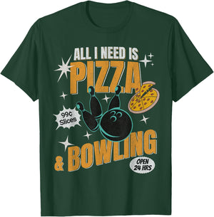 Funny Pizza Bowlers All I Need Is Pizza And Bowling T-Shirt - T-Shirt | Forest