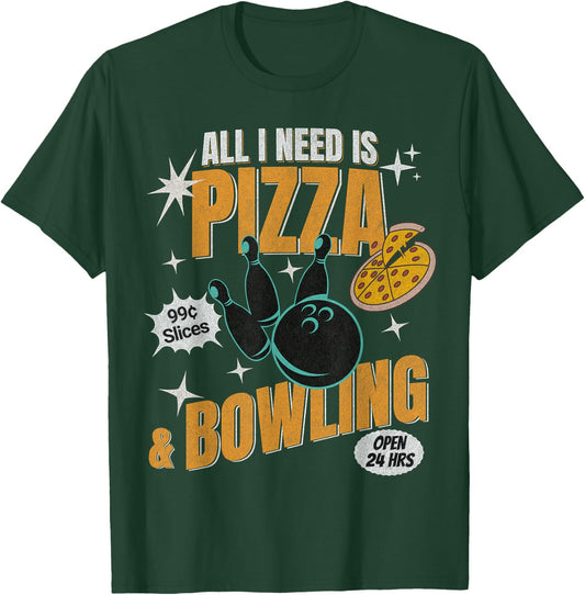 Funny Pizza Bowlers All I Need Is Pizza And Bowling T-Shirt - T-Shirt | Forest