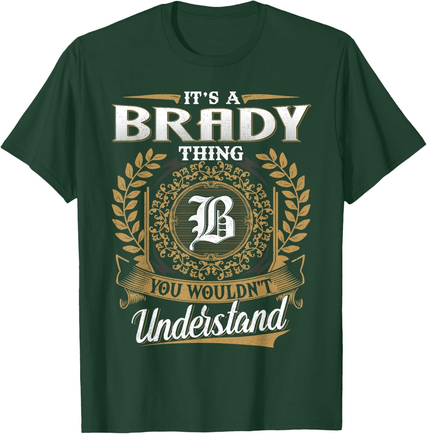 It's A BRADY Thing You Wouldn't Understand Name Classic T-Shirt - T-Shirt | Forest