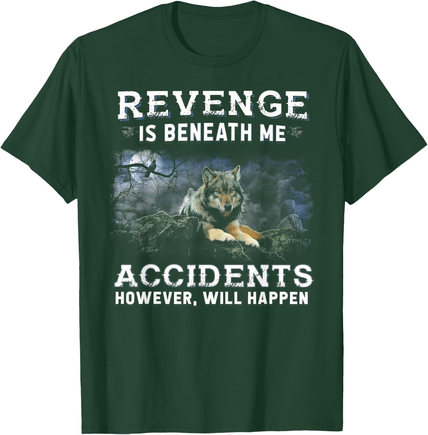 Wolf Revenge Is Beneath Me Accidents However Will Happen T-Shirt - T-Shirt | Forest