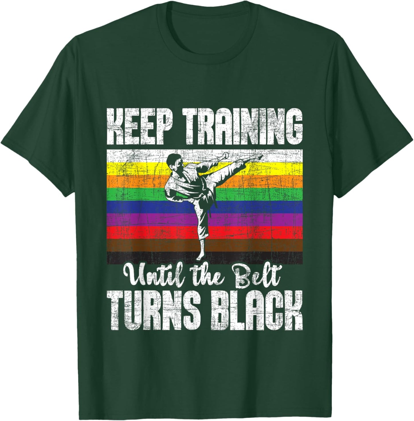 Keep Training Until The Belt Turns Black - Karate Taekwondo T-Shirt - T-Shirt | Forest