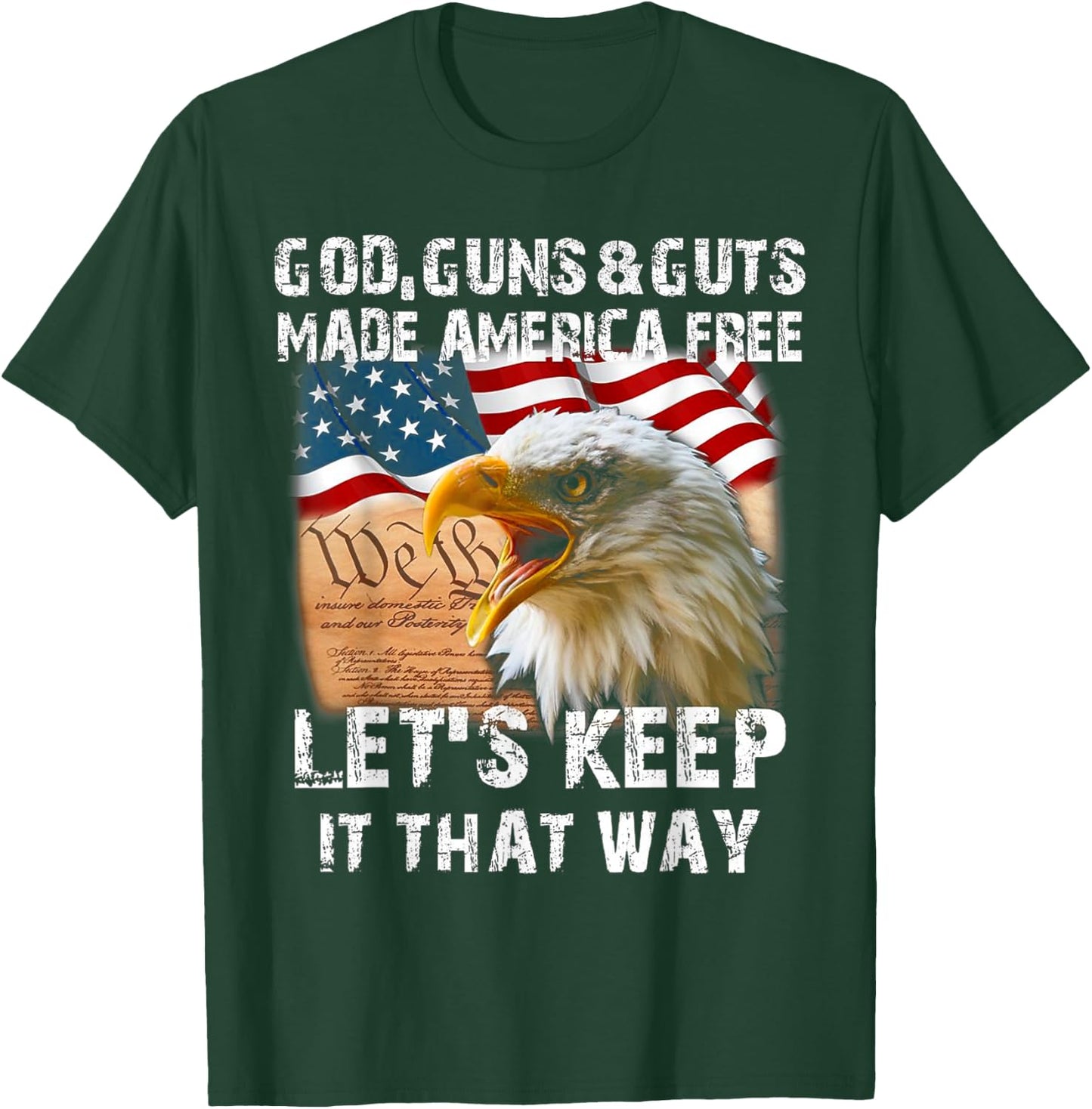 God Guns And Guts Made America Free Let's Keep It That Way T-Shirt - T-Shirt | Forest