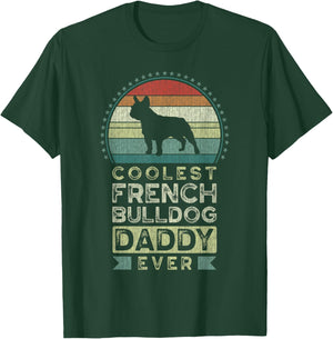 Coolest French Bulldog Daddy Ever, Father's Day T-Shirt - T-Shirt | Forest