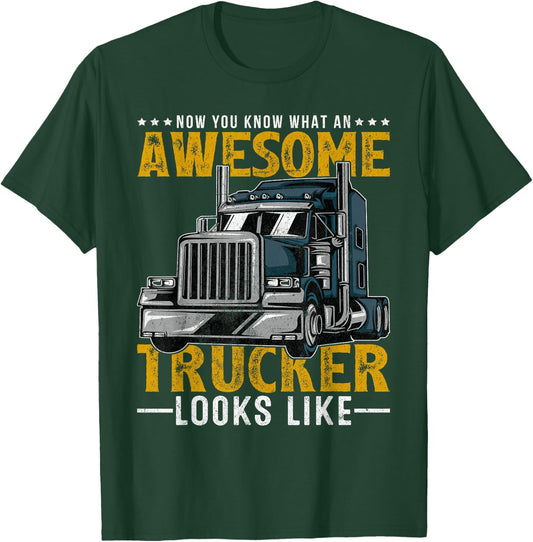 Now You Know What An Awesome Trucker Looks Like Truck Driver T-Shirt - T-Shirt | Forest