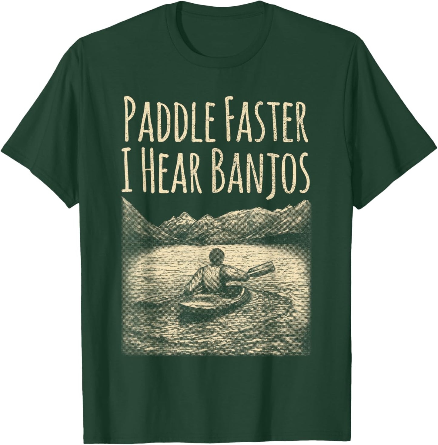 Paddle Faster I Hear Banjos Canoe and Men T-Shirt - T-Shirt | Forest