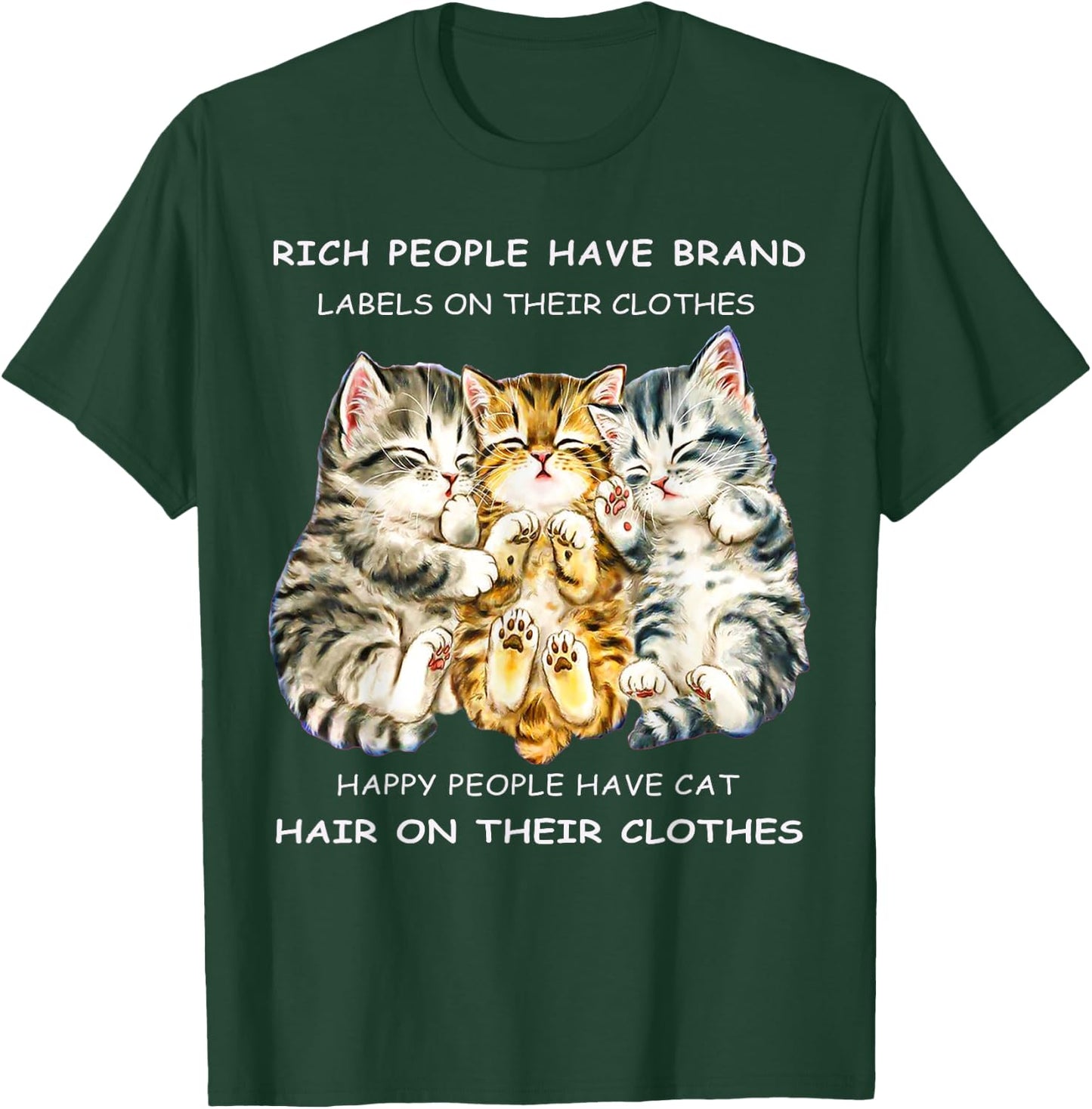 Rich People Have Label On Clothes Happy People Have Cat Hair Men Women T-Shirt - T-Shirt | Forest