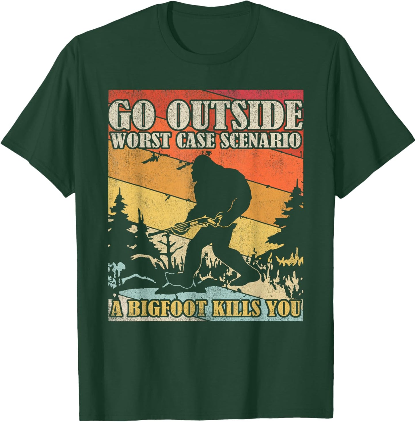 Go Outside Worst Case Scenario A Bigfoot Kills You T-Shirt - T-Shirt | Forest