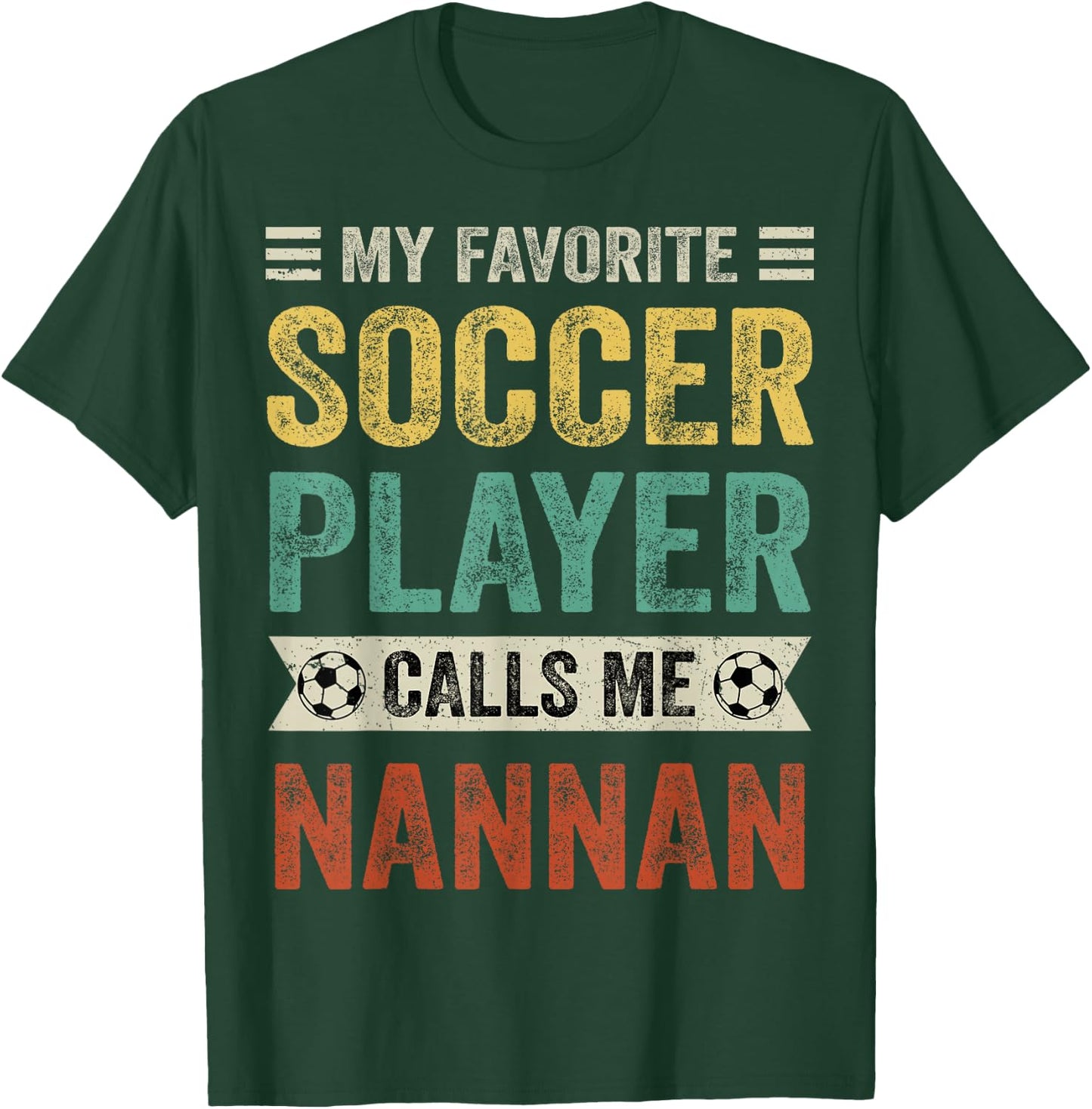 My Favorite Soccer Player Calls Me Nannan Mother's Day T-Shirt - T-Shirt | Forest