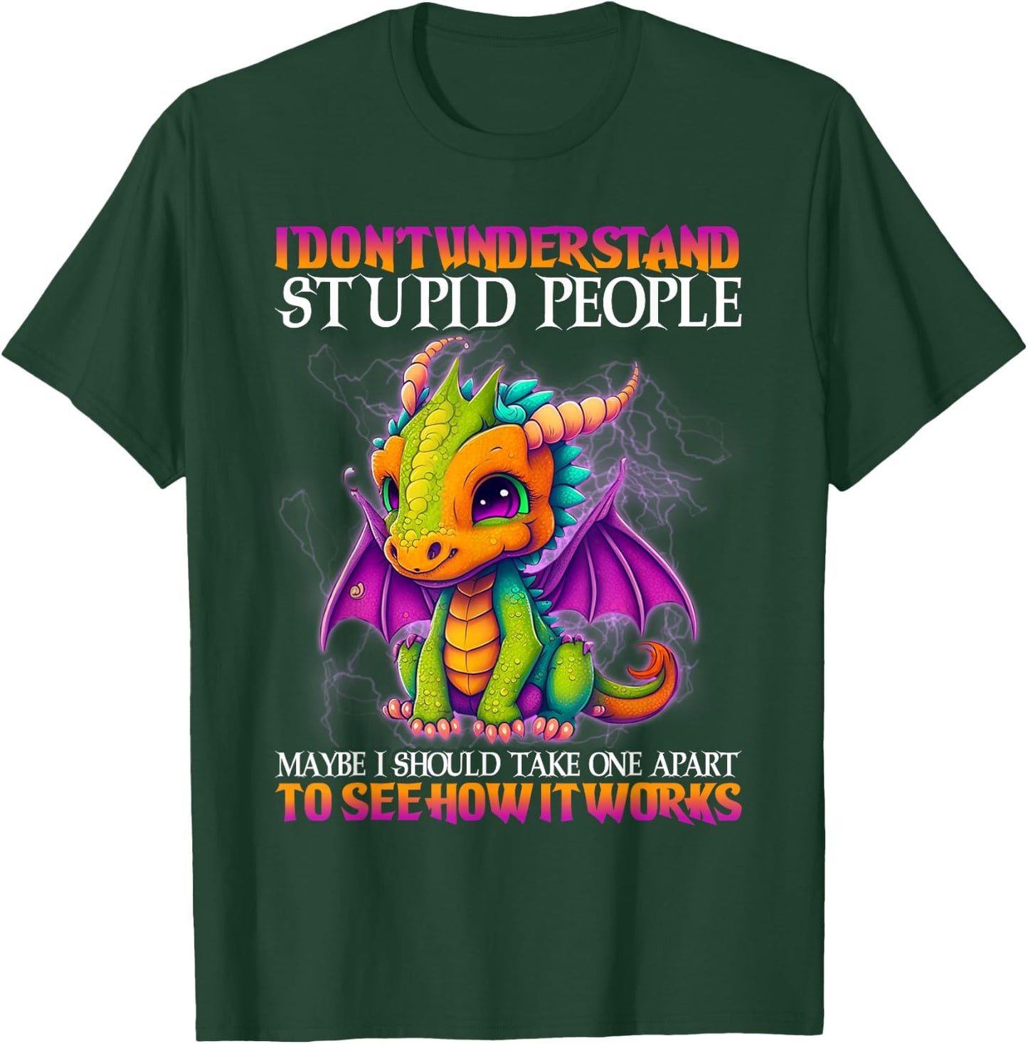 I Don't Understand Stupid People Maybe I Should Take One T-Shirt - T-Shirt | Forest