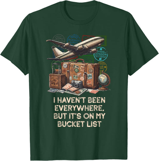 I Haven'T Been Everywhere, But It'S On My Bucket List T-Shirt - T-Shirt | Forest