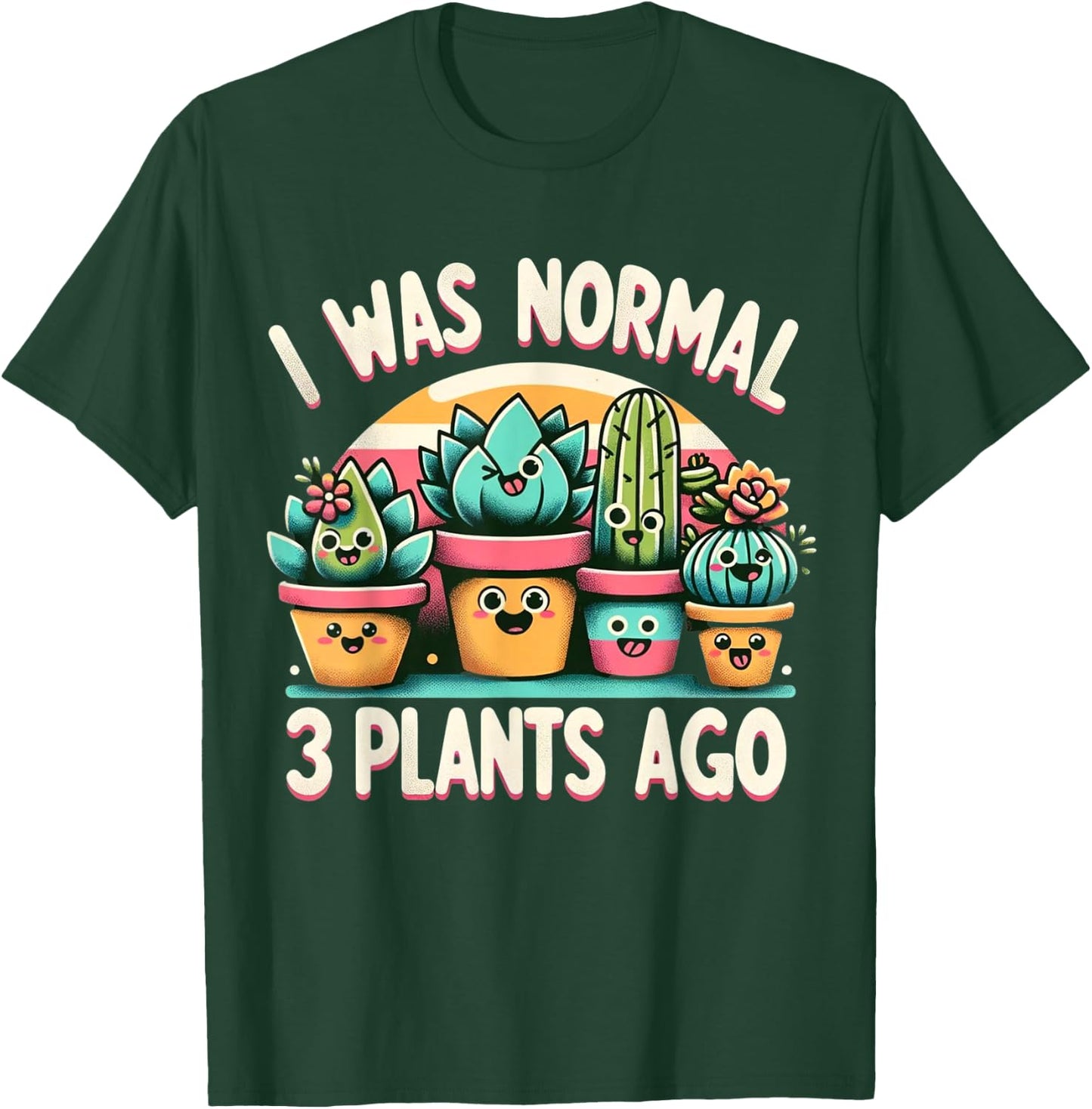 I Was Normal 3 Plants Ago Cute Succulents Funny Gardening T-Shirt - T-Shirt | Forest