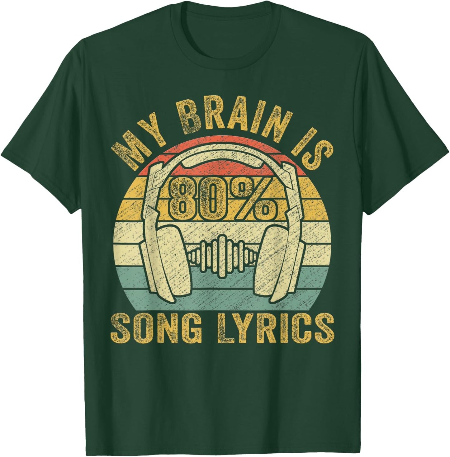 Funny & Cool Music Lover Life, My Brain Is 80% Song Lyrics T-Shirt - T-Shirt | Forest
