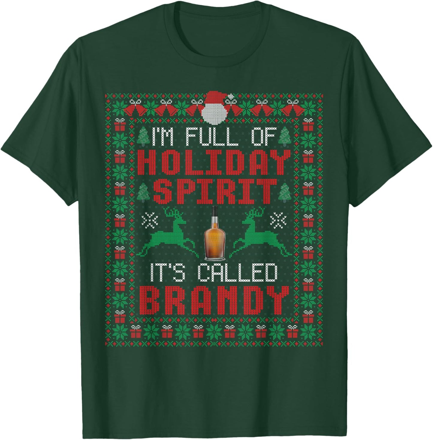 I'm Full of Holiday Spirit It's Called Brandy Christmas T-Shirt - T-Shirt | Forest