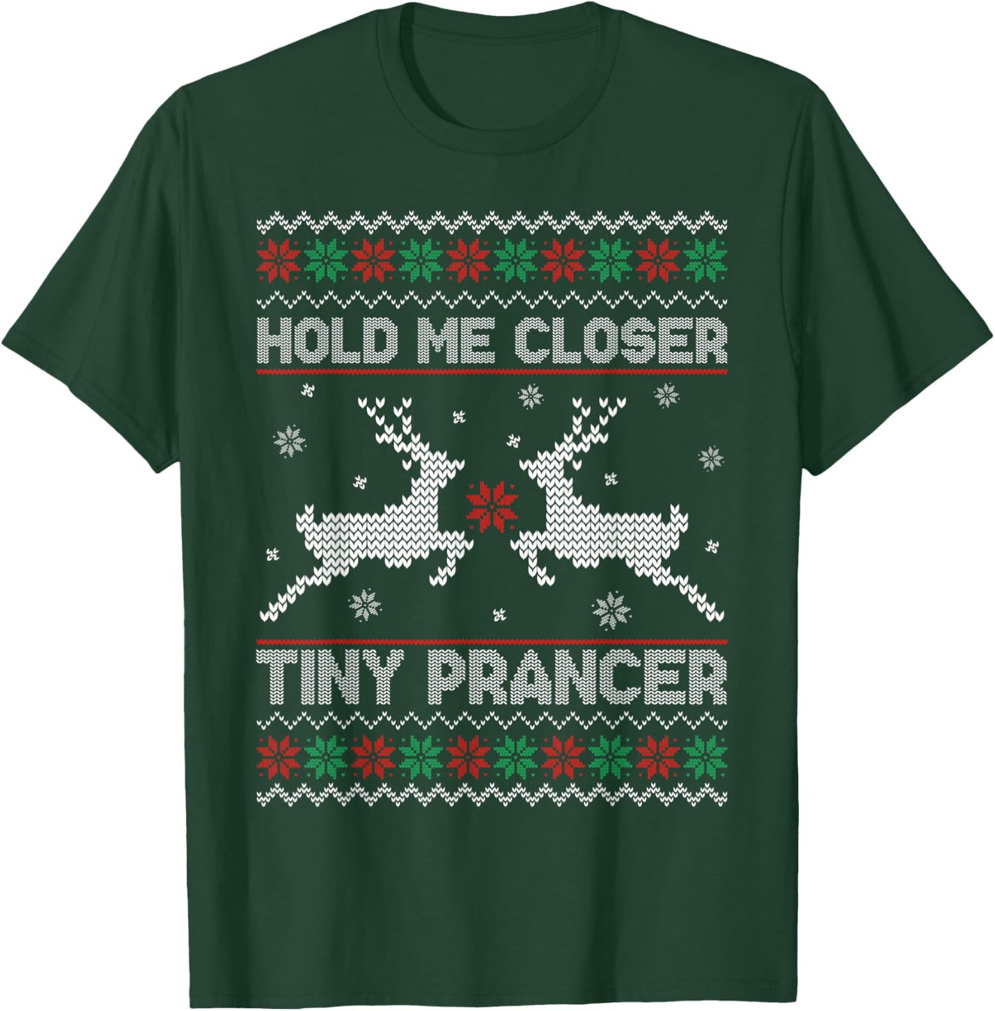 Ugly Christmas Hold Me Closer Funny Tiny Prancer Deer T-Shirt - T-Shirt | Forest