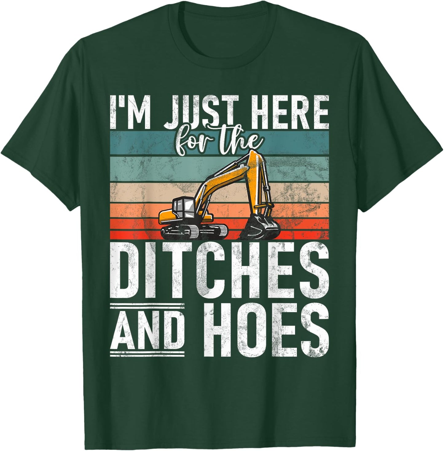 Ditches And Hoes Construction Worker & Construction Site Excavator Driver T-Shirt - T-Shirt | Forest