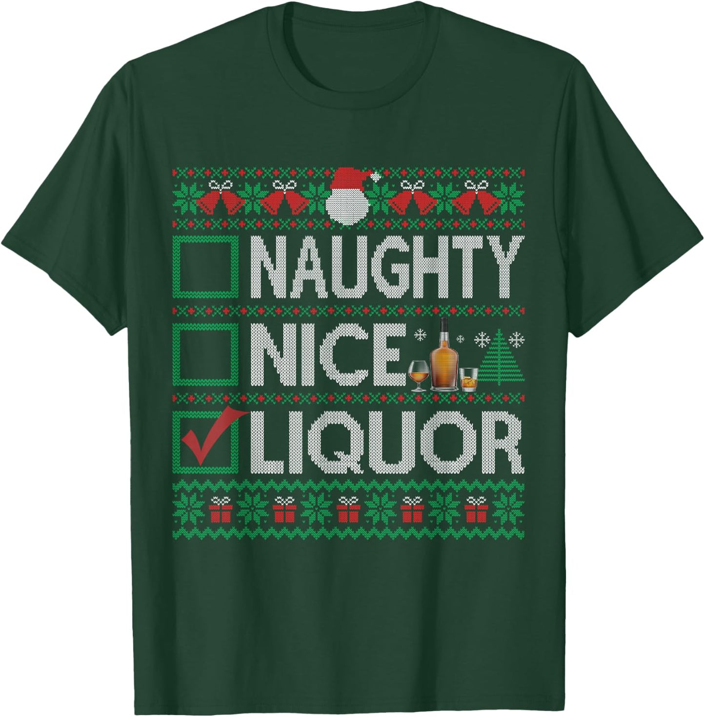 Naughty Nice Liquor Christmas List Liquor Ugly Sweater T-Shirt - T-Shirt | Forest