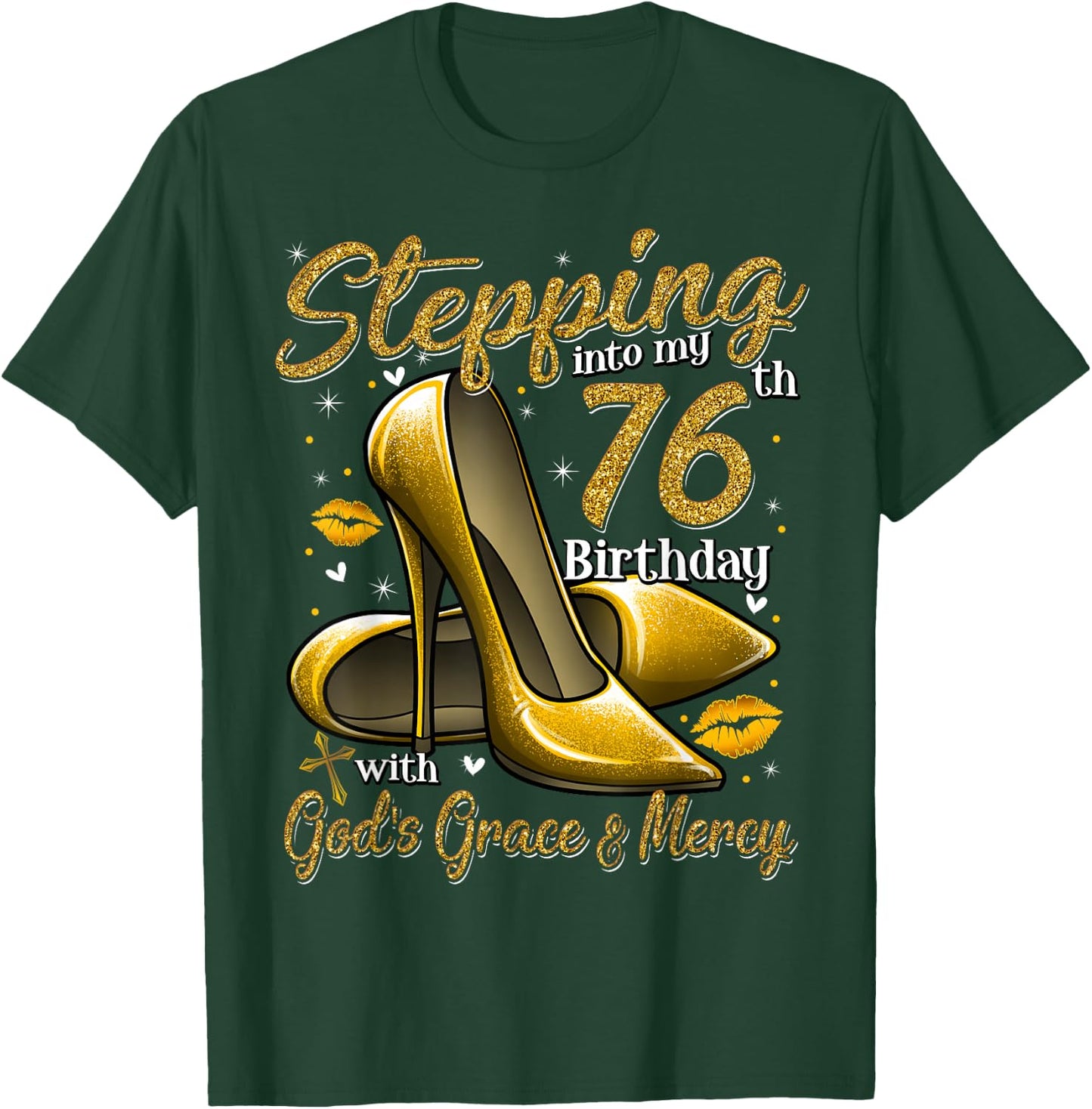 High Heels Stepping Into My 76th Birthday 76 and Fabulous T-Shirt - T-Shirt | Forest