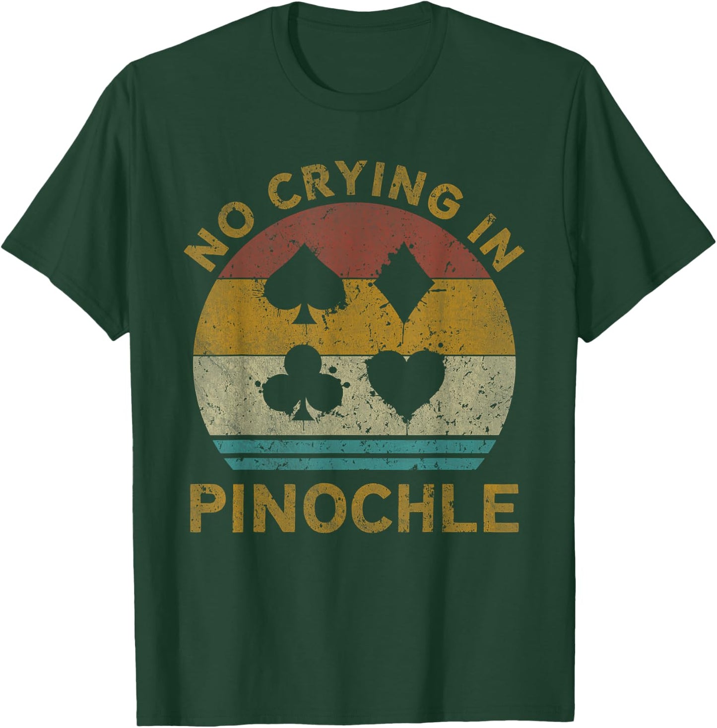 No Crying In Pinochle Funny Pinochle Card Game T-Shirt - T-Shirt | Forest