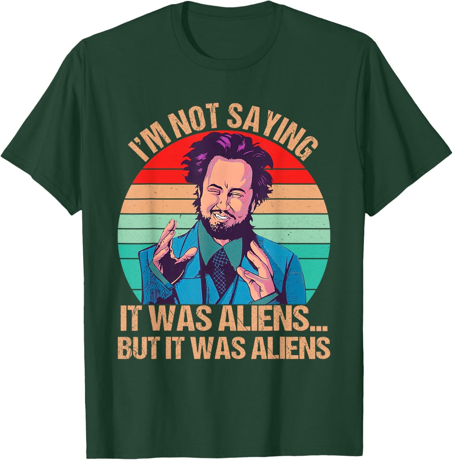 I'm Not Saying It Was Aliens But It Was Aliens Funny Vintage T-Shirt - T-Shirt | Forest
