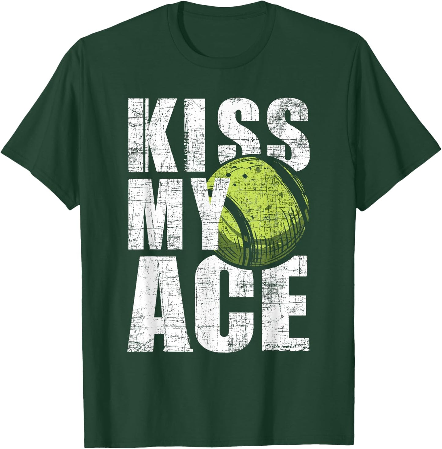 Kiss My Ace - Tennis Player Sports Lover Tournament T-Shirt - T-Shirt | Forest