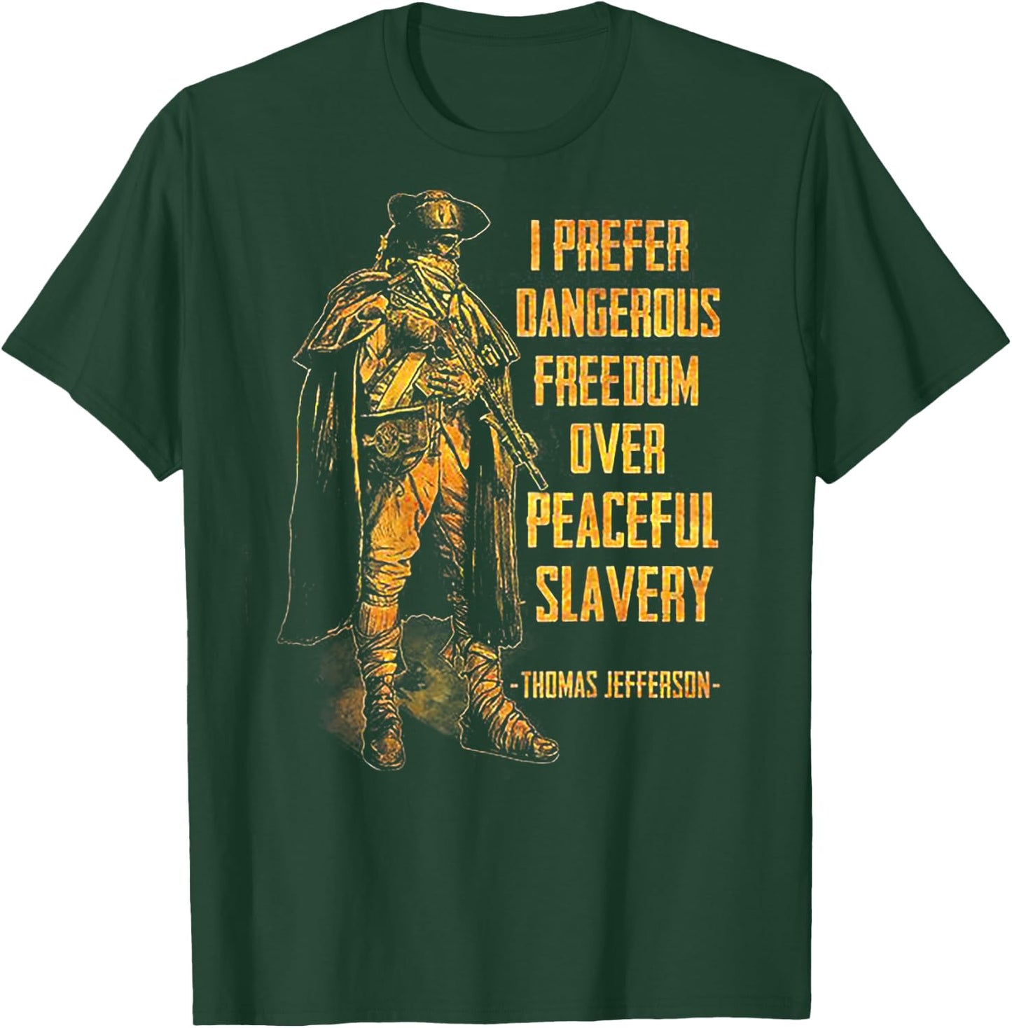 I Prefer Dangerous Freedom Over Peaceful Slavery (on back) T-Shirt - T-Shirt | Forest