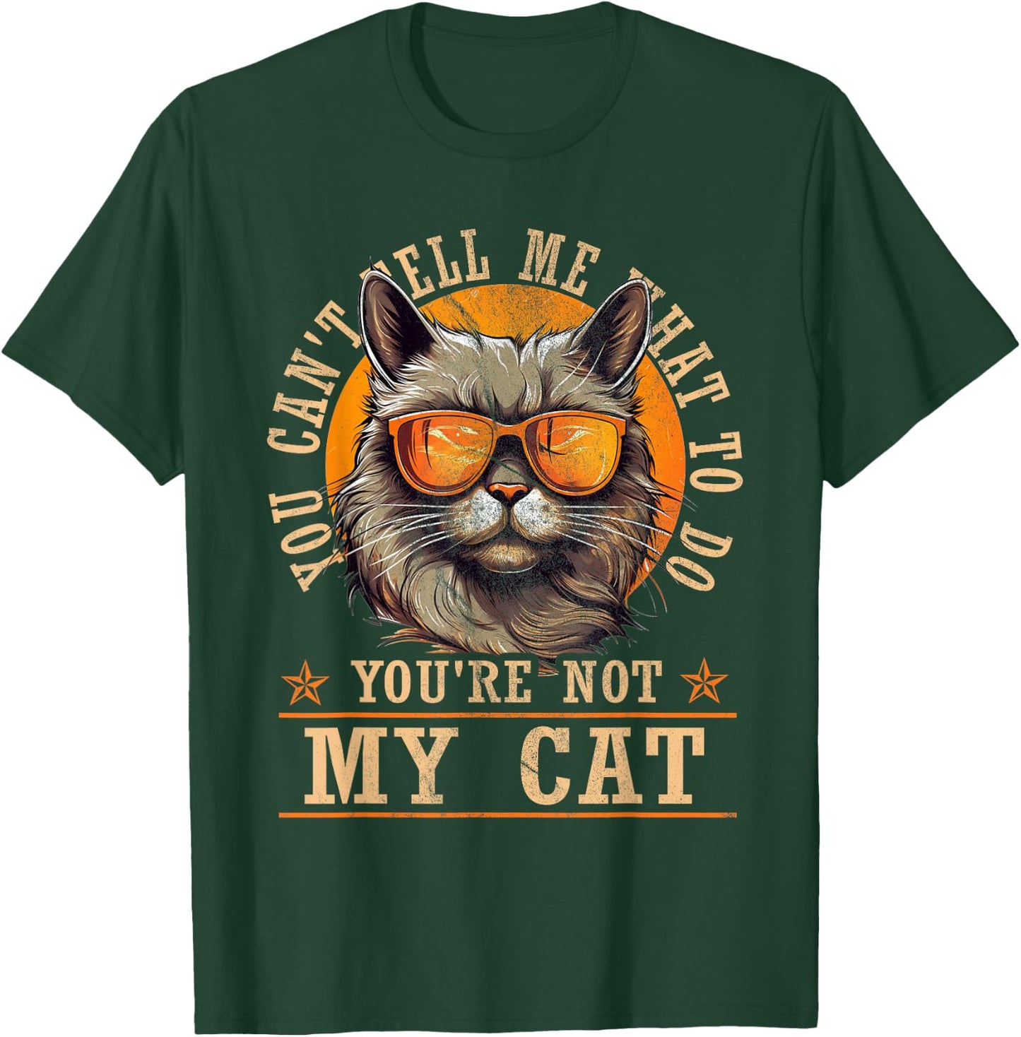 Funny - You Can't Tell Me What To Do You're Not My Cat T-Shirt - T-Shirt | Forest